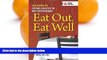 Big Sales  Eat Out, Eat Well: The Guide to Eating Healthy in Any Restaurant by Warshaw R.D., Hope