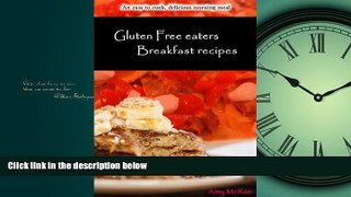 FREE DOWNLOAD  Gluten Free eaters Breakfast recipes: an easy to cook, delicious morning meal