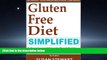 READ book  Gluten Free Diet Simplified: A Concise and Easy to Read Guide on How to Live