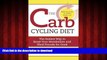 liberty books  The Carb Cycling Diet: Balancing Hi Carb, Low Carb, and No Carb Days for Healthy