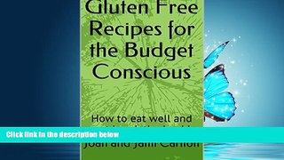 Free [PDF] Downlaod  Gluten Free Recipes for the Budget Conscious: How to eat well and not break