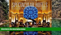 Buy NOW  Spectacular Hotels: The Most Remarkable Places on Earth  Premium Ebooks Online Ebooks