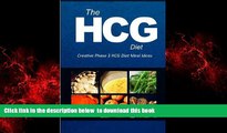 Best book  The HCG Diet - Creative Phase 3 HCG Diet Meal Ideas: Easy and Delicious Low-Carb and