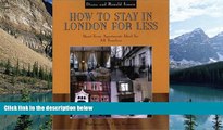 Deals in Books  How to  Stay In London For Less: Short-Term Apartments Ideal for All Travelers