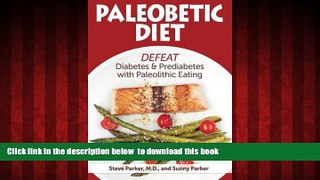 Best book  Paleobetic Diet: Defeat Diabetes and Prediabetes With Paleolithic Eating online to