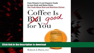 liberty books  Coffee is Good for You: From Vitamin C and Organic Foods to Low-Carb and Detox