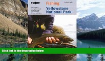 Deals in Books  Fishing Yellowstone National Park: An Angler s Complete Guide To More Than 100