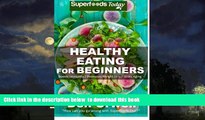 Read book  Healthy Eating For Beginners: Quick   Easy Gluten Free Low Cholesterol Whole Foods
