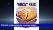 Read books  Wheat Free Diet For Beginners: Lose Weight Quickly, Achieve Optimal Health   Feel