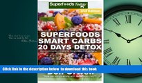 liberty books  Superfoods Smart Carbs 20 Days Detox: 180  Recipes to enjoy Weight Maintenance,