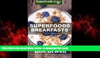 Best books  Superfoods Breakfasts: Over 40 Quick   Easy Gluten Free Low Cholesterol Whole Foods