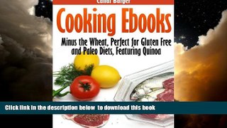 liberty books  Cooking Ebooks: Minus the Wheat, Perfect for Gluten Free and Paleo Diets, Featuring