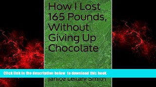 Best books  How I Lost 165 Pounds, Without Giving Up Chocolate full online