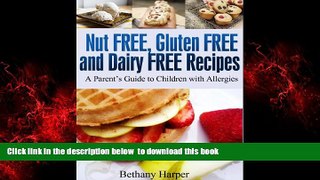 Read book  Nut-free, Gluten-free, and Dairy-free Recipes (A Parent s Guide to Children with