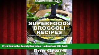 liberty book  Superfoods Broccoli Recipes: Over 30 Quick   Easy Gluten Free Low Cholesterol Whole