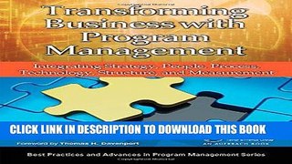 Read Now Transforming Business with Program Management: Integrating Strategy, People, Process,