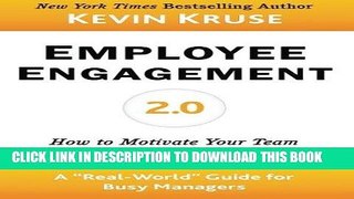 Read Now Employee Engagement 2.0: How to Motivate Your Team for High Performance (A Real-World