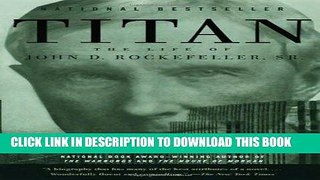 Ebook Titan: The Life of John D. Rockefeller, Sr. Free Read