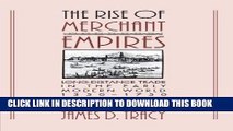 Ebook The Rise of Merchant Empires: Long Distance Trade in the Early Modern World 1350-1750