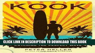 Best Seller Kook: What Surfing Taught Me About Love, Life, and Catching the Perfect Wave Free
