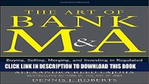Ebook The Art of Bank M A: Buying, Selling, Merging, and Investing in Regulated Depository