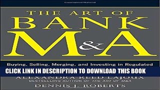 Ebook The Art of Bank M A: Buying, Selling, Merging, and Investing in Regulated Depository