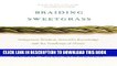 Ebook Braiding Sweetgrass: Indigenous Wisdom, Scientific Knowledge and the Teachings of Plants