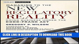 Best Seller Managing to the New Regulatory Reality: Doing Business Under the Dodd-Frank Act Free