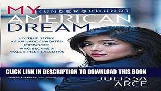 Best Seller My (Underground) American Dream: My True Story as an Undocumented Immigrant Who Became