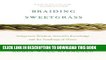 Best Seller Braiding Sweetgrass: Indigenous Wisdom, Scientific Knowledge and the Teachings of