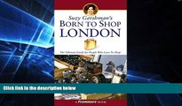 Ebook deals  Suzy Gershman s Born to Shop London: The Ultimate Guide for Travelers Who Love to
