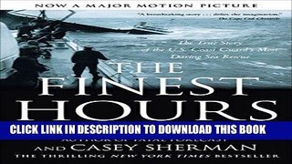Ebook The Finest Hours: The True Story of the U.S. Coast Guard s Most Daring Sea Rescue Free Read