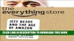 Best Seller The Everything Store: Jeff Bezos and the Age of Amazon Free Read