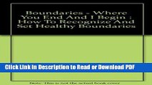 Read Boundaries - Where You End And I Begin : How To Recognize And Set Healthy Boundaries Book