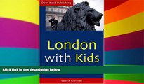 Must Have  London with Kids, 1st Ed. (Open Road s London with Kids)  Most Wanted