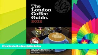 Must Have  The London Coffee Guide 2012  Most Wanted