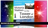 Must Have  London Walks - Victoria Station to the Tower of London (Fingerpress Walkabout Travel