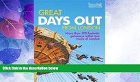 Deals in Books  Time Out Great Days Out From London: More Than 100 Fantastic Getaways Within Two