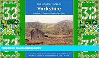 Deals in Books  HIDDEN PLACES OF YORKSHIRE: Including the Dales, the Moors and the Coast (The