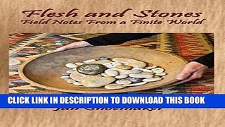 Best Seller Flesh and Stones: Field Notes From a Finite World (Harmony Memoir Series) Free Read