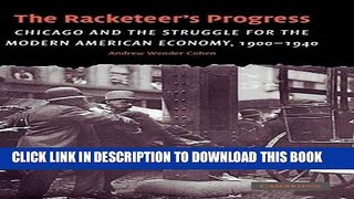 Best Seller The Racketeer s Progress: Chicago and the Struggle for the Modern American Economy,