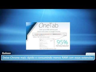 Deixe seu Chrome mais rápido e consumindo menos RAM com essas 5 extensões