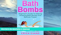 READ BOOK  Bath Bombs: A Beginner s Guide To Making Amazing Bath Bombs And Bathtub treats! ( bath