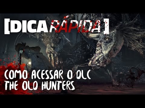 [DICA RÁPIDA] Como acessar o DLC de Bloodborne