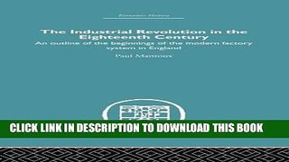 Ebook The Industrial Revolution in the Eighteenth Century: An outline of the beginnings of the