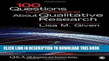 Read Now 100 Questions (and Answers) About Qualitative Research (SAGE 100 Questions and Answers)