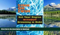 EBOOK ONLINE  Sink or Swim: Get Your Degree Without Drowning in Debt  PDF ONLINE