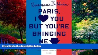 Best Buy Deals  Paris, I Love You but You re Bringing Me Down  Full Ebooks Best Seller