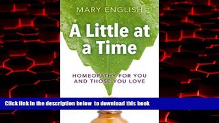 Read book  A Little at a Time: Homeopathy For You And Those You Love online