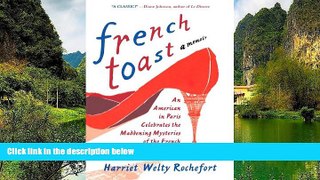 Big Deals  French Toast: An American in Paris Celebrates the Maddening Mysteries of the French